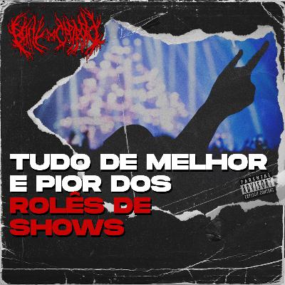O PIOR E O MELHOR DOS ROLÊS E DOS SHOWS DE METAL | B.D.C. PODCAST #032