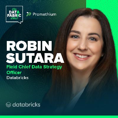 EP 5 — Databricks’ Robin Sutara on Transforming Data Culture in Organizations