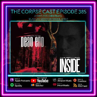 The Corpse Cast Episode 385 - Merry Vibeless Christmas! - Dead End (2003) and Inside (2007) The Corpse Cast Episode 385 - Merry Vibeless Christmas! - Dead End (2003) and Inside (2007)