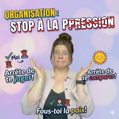 Organisation : et si tu lâchais un peu la pression ?