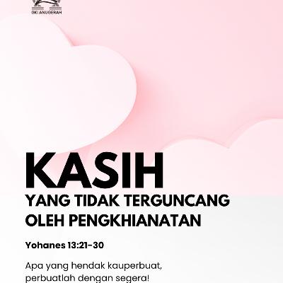 Kasih yang Tidak Terguncang oleh Pengkhianatan | Renungan Harian GKI Anugerah | 23 Maret 2026 Kasih yang Tidak Terguncang oleh Pengkhianatan | Renungan Harian GKI Anugerah | 23 Maret 2026