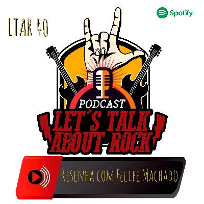 LTAR 40 - Resenha com Felipe Machado (Viper)