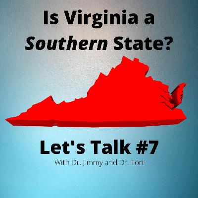 Episode #7 Is Virginia a Souther State?