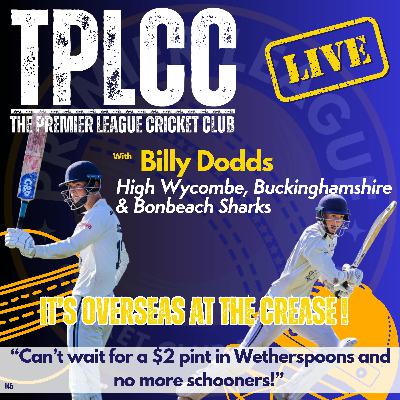 "Overseas at the Crease" from TPLCC with Billy Dodds of High Wycombe, Buckinghamshire & Bonbeach Sharks
