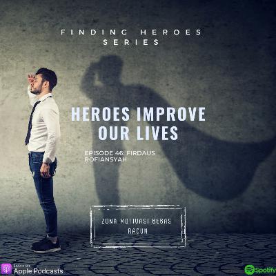 Heroes Improve Our Lives "Finding Your Heroes Series" Heroes Improve Our Lives "Finding Your Heroes Series"