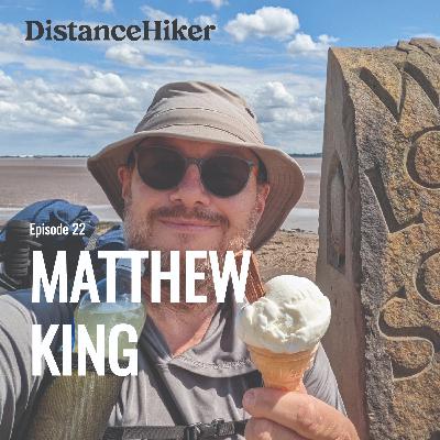 The Distance Hiker Podcast Episode 22 - Working in finance to doing what you love with Matthew King