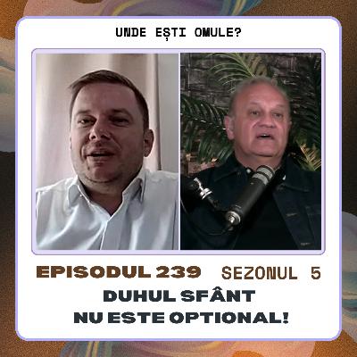 Unde Esti Omule 239 - Duhul Sfant nu este optional! - cu Daniel Popa