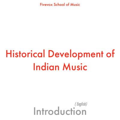 Intro I Historical Development of Indian Music I Fivevox School of Music I English