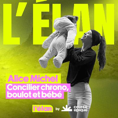 [L'ÉLAN] Concilier chrono, boulot et bébé : le nouveau départ d'Alice Michel