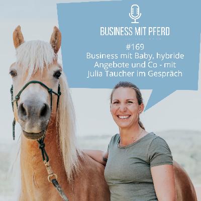 #169 Business mit Baby, hybride Angebote und Co - mit Julia Taucher im Gespräch