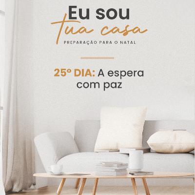 Eu sou Tua casa | 25º dia Eu sou Tua casa | 25º dia