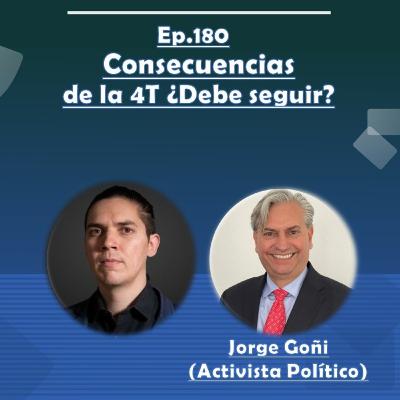 E180- Consecuencias de la 4T ¿Debe continuar?