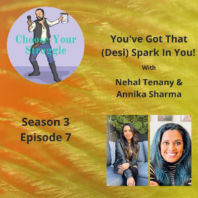 You've Got That (Desi) Spark In You! with Nehal Tenany and Annika Sharma You've Got That (Desi) Spark In You! with Nehal Tenany and Annika Sharma
