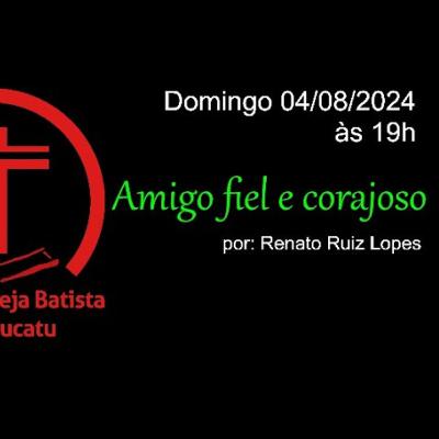 Amigo Fiel e Corajoso | Renato Ruiz Lopes