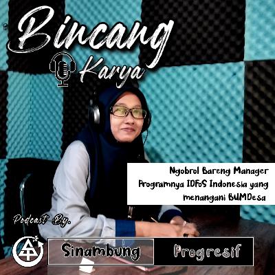 Bincang Karya #2 _ Ngobrolin Program BUM Desa Bersama Ahlinya