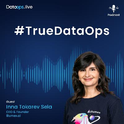 Inna Tokarev Sela - #TrueDataOps Podcast Ep. 41