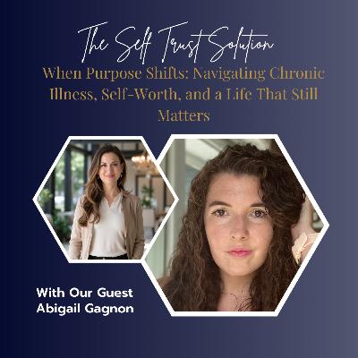 When Purpose Shifts: Navigating Chronic Illness, Self-Worth, and a Life That Still Matters