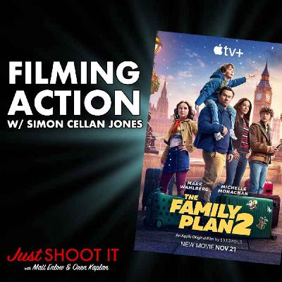 Filming Action! w/'Family Plan 2' Director Simon Cellan Jones - Just Shoot It 504