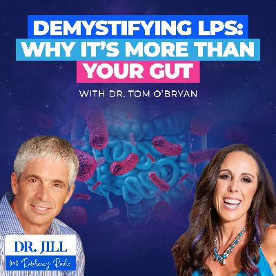 297: Resiliency Radio w/ Dr. Jill - Demystifying LPS: Why It's More than Your Gut w/ Dr. Tom O'Bryan