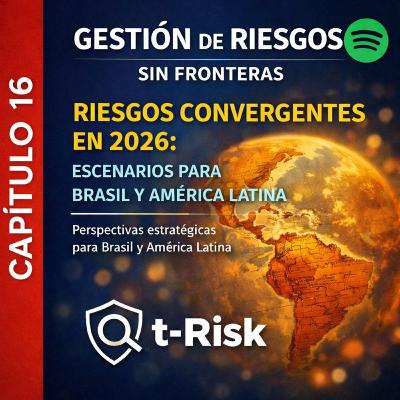 🎙️ Capítulo 16 – Riesgos convergentes en 2026: escenarios para Brasil y América Latina 🎙️ Capítulo 16 – Riesgos convergentes en 2026: escenarios para Brasil y América Latina