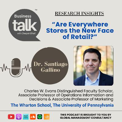From Stores to “Everywhere”: What Dr. Santiago Gallino Reveals About the Future of Retail