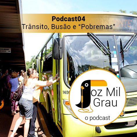 Podcast04 - Trânsito, Busão e "Pobremas"