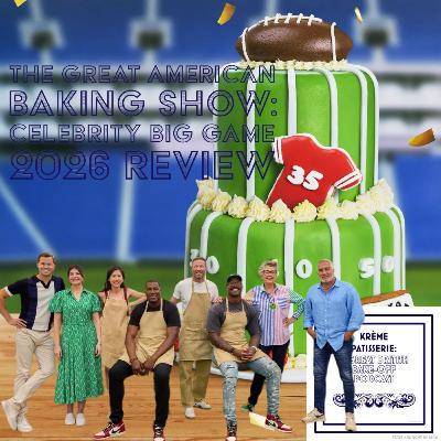 Krème Patisserie: A Great British Bake-Off Podcast The Great American Baking Show Celebrity Big Game 2026 Review Krème Patisserie: A Great British Bake-Off Podcast The Great American Baking Show Celebrity Big Game 2026 Review