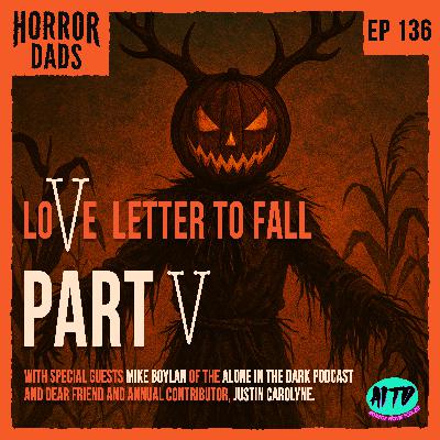 Episode 136: Love Letter To Fall Part V - The Horror Harvest Edition Episode 136: Love Letter To Fall Part V - The Horror Harvest Edition
