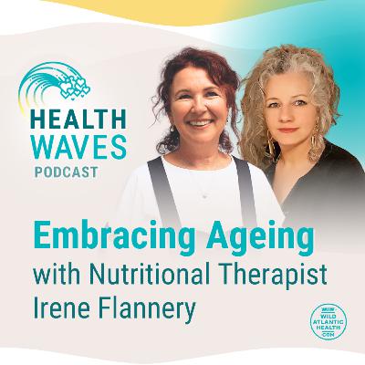 Food-First Nutrition for Healthy Ageing | Irene Flannery on Healthwaves