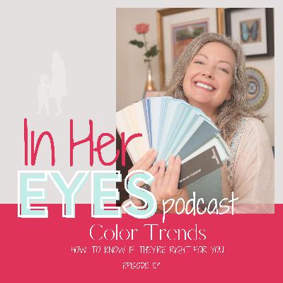 Episode 109: Color Trends- How to Know if They're Right for You