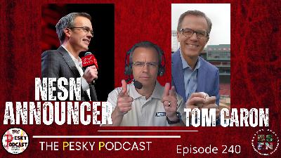 The Pesky Podcast with NESN's Tom Caron