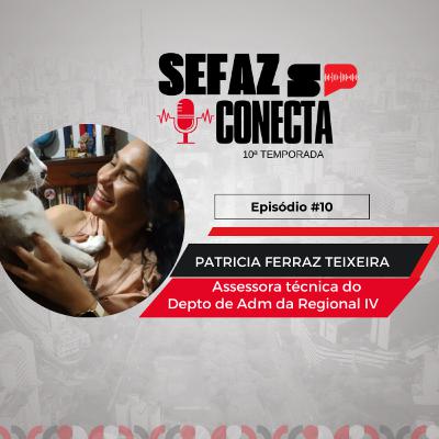 #T10EP10 - Sefaz Conecta com Patrícia Teixeira: TEFE, Regional de Araçatuba, recursos humanos, licitações e contratos, educação fiscal, costuras, síndrome de down e pets #T10EP10 - Sefaz Conecta com Patrícia Teixeira: TEFE, Regional de Araçatuba, recursos humanos, licitações e contratos, educação fiscal, costuras, síndrome de down e pets