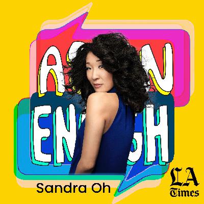 Asian Enough: Sandra Oh Asian Enough: Sandra Oh