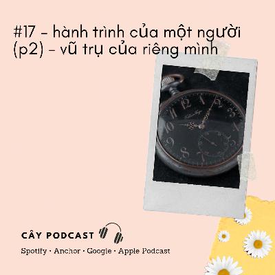 #17 - hành trình của một người (p2) - vũ trụ của riêng mình