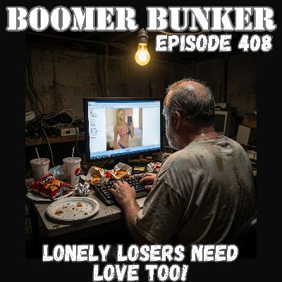 Lonely Losers Need Love Too | 408