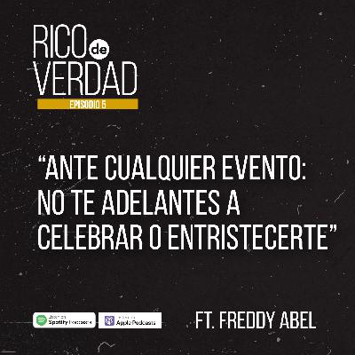05. Ante cualquier evento: no te adelantes a celebrar o entristecerte Ft. Freddy Abel 05. Ante cualquier evento: no te adelantes a celebrar o entristecerte Ft. Freddy Abel