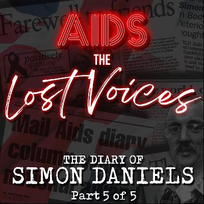 AIDS: The Lost Voices - The Diary of Simon Daniels 5/5