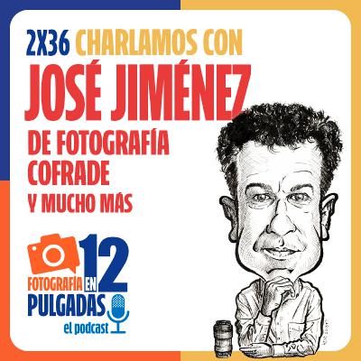 José Jiménez, la Fotografía Cofrade es mucho más - 2x36