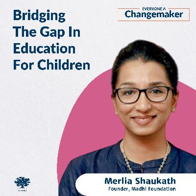 Bridging The Gap In Education For Children w/Merlia Shaukath Bridging The Gap In Education For Children w/Merlia Shaukath