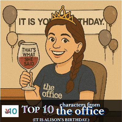 Top 10 Office Characters (IT IS ALISON'S BIRTHDAY.)