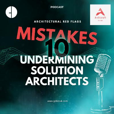#008 - 10 Mistakes Undermining Solution Architects
