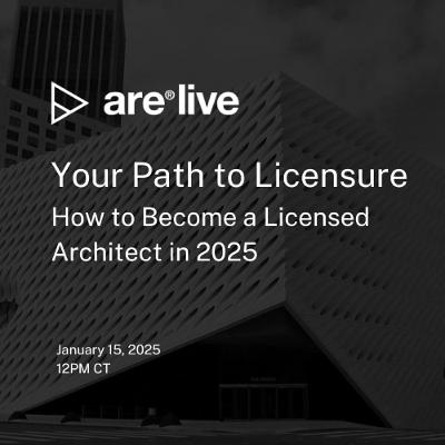 ARE Live: How to Become a Licensed Architect in 2025