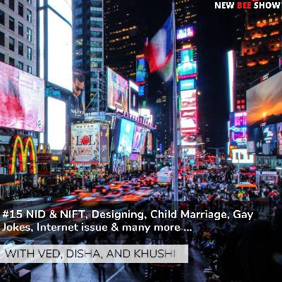#15 NID & NIFT, Designing, Child Marriage, Gay Jokes, Internet issue & many more ...