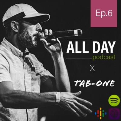 Ep.6 - ALL DAY x Tab-One