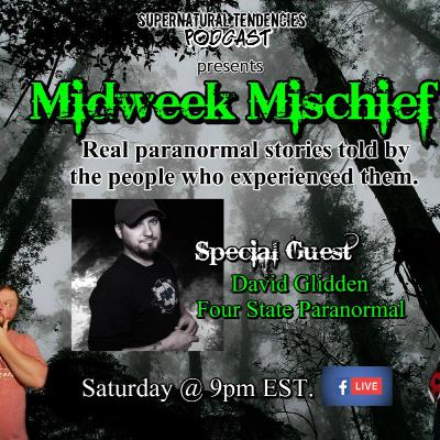 Midweek Mischief : Guest David Glidden, Four State Paranormal