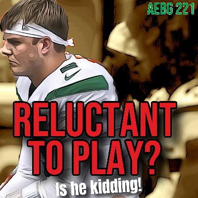A.E.B.G. Episode 221_Zach Wilson doesn't wanna play? (Seriously?)
