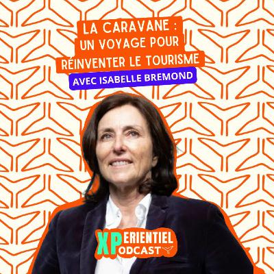 S07 E03 - La Caravane : un voyage pour réinventer le tourisme