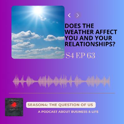 S4 Episode 63: Does the weather affect you and your relationships? S4 Episode 63: Does the weather affect you and your relationships?