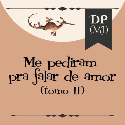 Me pediram pra falar de amor (tomo II)