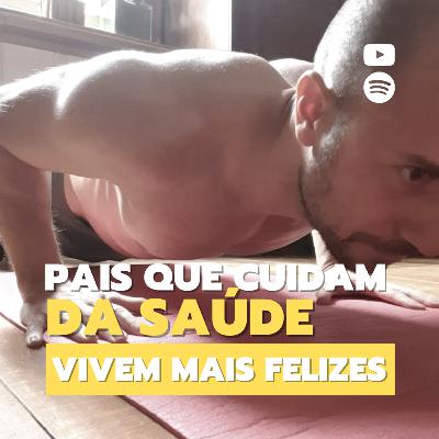 PAIS que cuidam da SAÚDE vivem mais FELIZES